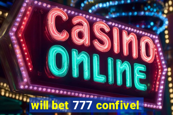 will bet 777 confivel